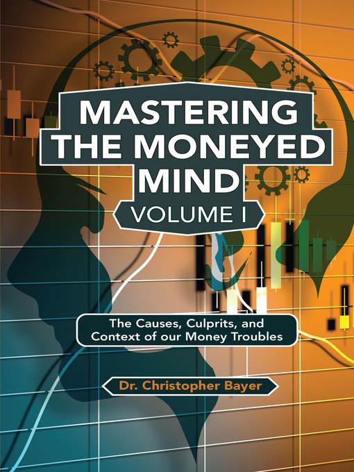 Title details for Mastering the Moneyed Mind, Volume I by Christopher Bayer - Available